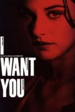 Guarda online I Want You gratuitamente.