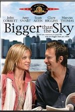 Смотреть Bigger Than the Sky онлайн бесплатно. Bigger Than the Sky poster
