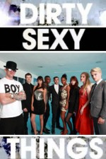 Watch Dirty Sexy Things online free.