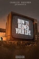 Смотреть How TV Ruined Your Life онлайн бесплатно.