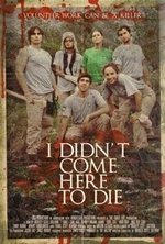 Watch I Didnt Come Here to Die online free.