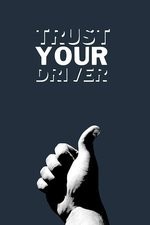 Watch Trust Your Driver kostenlos online.