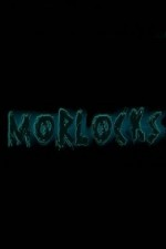 Watch Morlocks kostenlos online. Morlocks poster