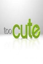 Watch Too Cute online free.