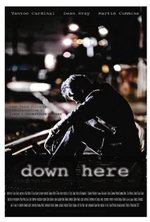 Watch Down Here online free.