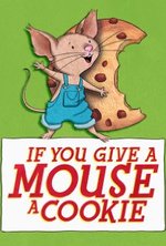 Смотреть If You Give a Mouse a Cookie онлайн бесплатно.